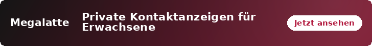 Megalatte – Private Kontaktanzeigen für Erwachsene